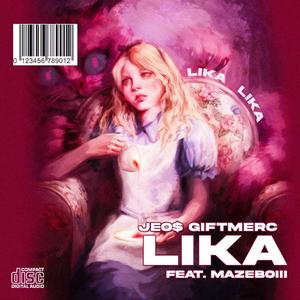 Jeo$ Giftmerc - Lika (feat. Mazeboiii)