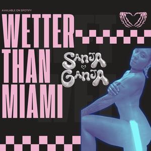 Wetter than Miami (Explicit)