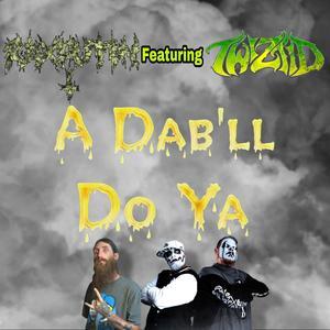 A Dab'll Do Ya (feat. Twiztid) (Explicit)
