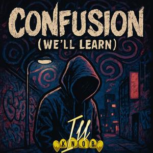 Confusion (We'll Learn) (Explicit)
