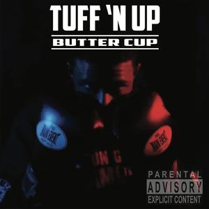 Tuff'N UP BUTTER CUP (Explicit)