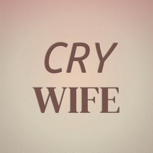 Cry Wife