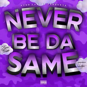 Never be da same (Explicit)