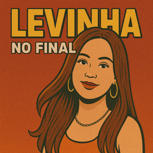 LEVINHA NO FINAL