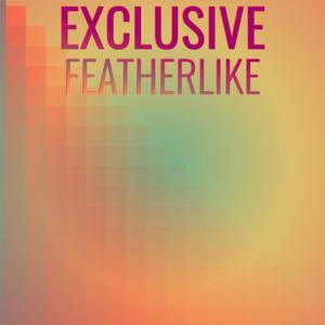 Exclusive Featherlike