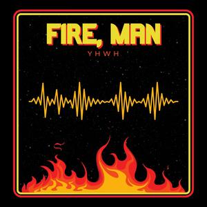 FIRE MAN (Explicit)