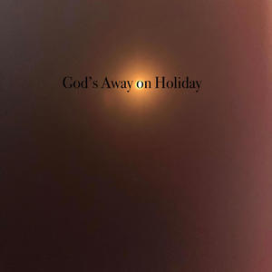 God's Away on Holiday (feat. Devin Levi)