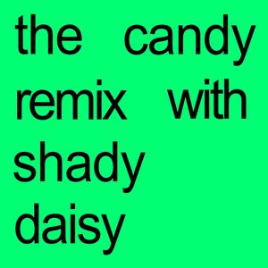 the candy remix with shady daisy (Explicit)