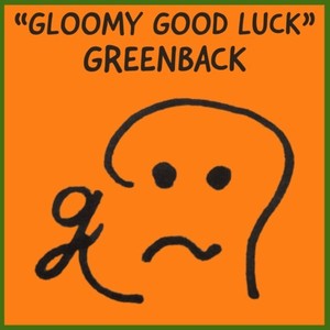 gloomy good luck