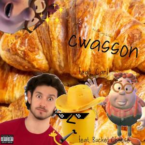 Cwasson (feat. Carl Wheezer & Bucket Cheese)