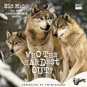 Who The Hardest Out (feat. Kay-I, Sic Mic, Elzmoneymuzik & Boogie) [Explicit]