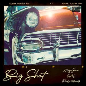 Big Shot(feat. King Gino & PM) (Explicit)