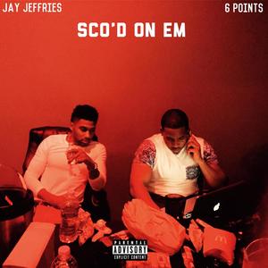 Sco'd On Em (feat. 6 Points) (Explicit)