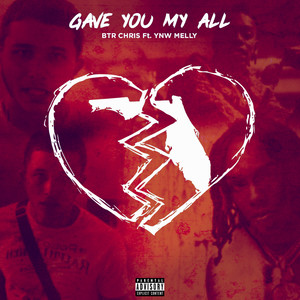 Gave You My All (Feat. YNW Melly) [Explicit]