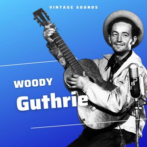 Woodie Guthrie - Vintage Sounds