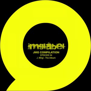 Jmg Compilation: Episode 04 - J. Mirgi - The Album