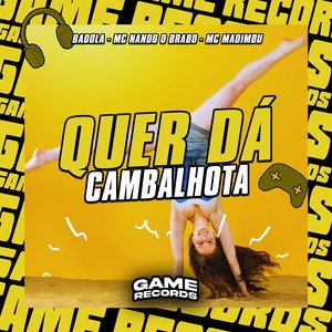 Quer Dá Cambalhota (Explicit)