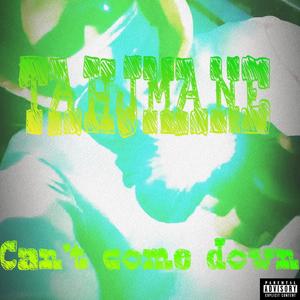 Can't come down (Explicit)