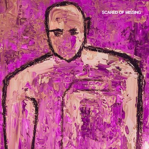 Scared Of Missing You