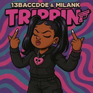 Trippin (feat. MilanK) (Explicit)