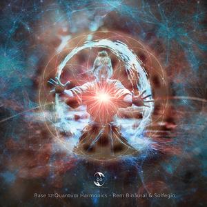 Base 12 Quantum Harmonics (REM & Solfegio)