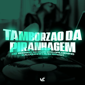 Tamborzão Da Piranhagem (Explicit)