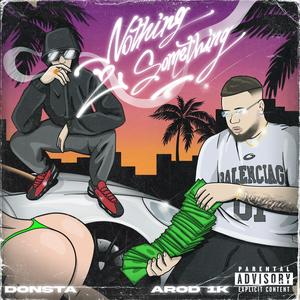 Nothing 2 something (feat. Donsta) (Explicit)