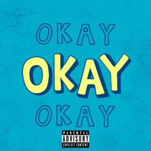 Okay Okay (Explicit)