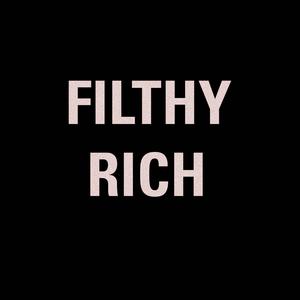 Filthy Rich (Explicit)