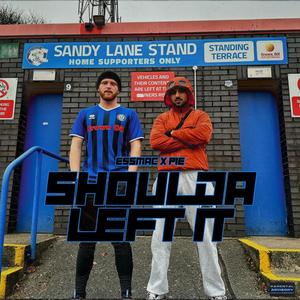 Shoulda Left It (feat. LRD) [Explicit]