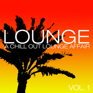 Lounge - a Chill Out Lounge Affair, Vol. 1