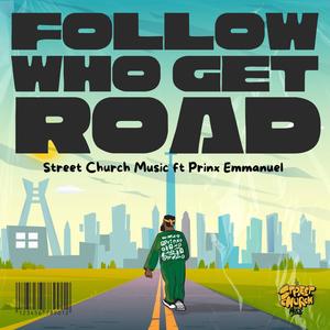 Follow Who Get Road (feat. Prinx Emmanuel )