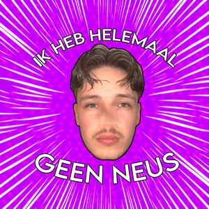 Ik Heb Helemaal Geen Neus (Explicit)