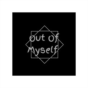 Out of Myself