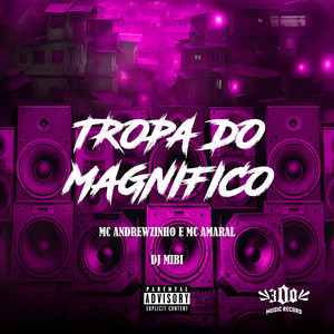 TROPA DO MAGNIFICO (Explicit)