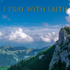 I Pray with Faith