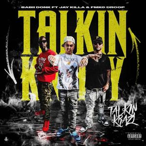 Talkin' Krazy (feat. Jay Killa & FMKG Droop) (Explicit)