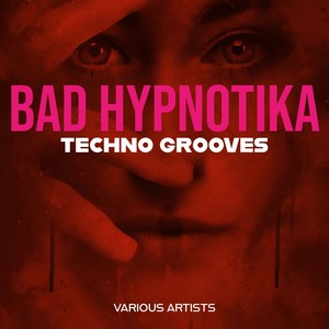 Bad Hypnotika Techno Grooves