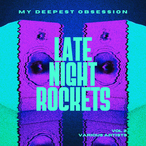 My Deepest Obsession, Vol. 2 (Late Night Rockets)