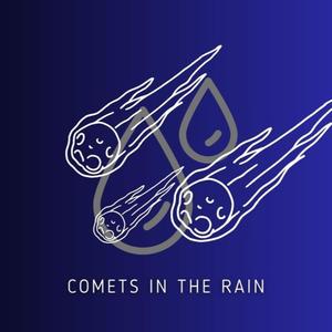 Comets In The Rain