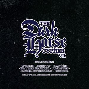The Dark Horse Cypher VII (feat. Punch, Abbott, Dantés, Baybeh RicHHH, J. Montes, Cruel Intellect & Kamo211) (Explicit)