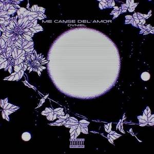 Me Canse Del Amor (Explicit)