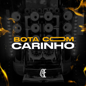 BOTA COM CARINHO (Explicit)