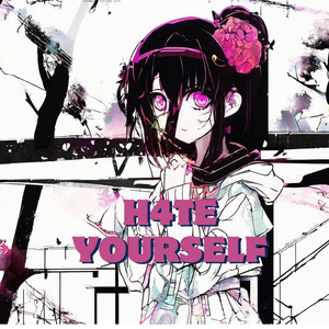 H4te Yourself (Explicit)