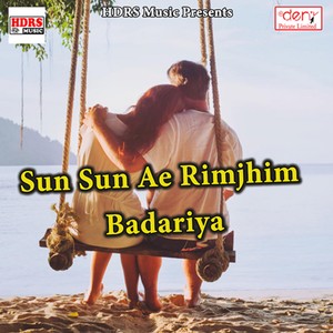 Sun Sun Ae Rimjhim Badariya