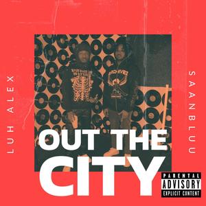 Out The City (feat. SaanBluu) (Explicit)