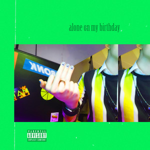 Alone on My Birthday (Explicit)