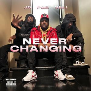 Never changing (feat. PGB & Veli) (Explicit)