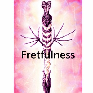 Fretfulness