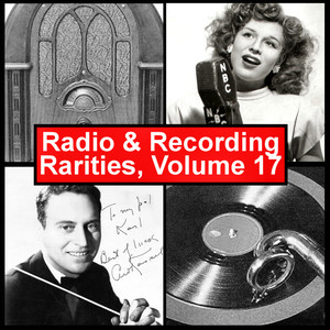Radio & Recording Rarities, Volume 17